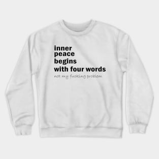 Inner peace begins with four words Crewneck Sweatshirt